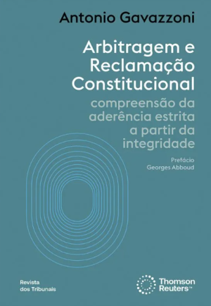 Arbitragem e reclama&ccedil;&atilde;o constitucional